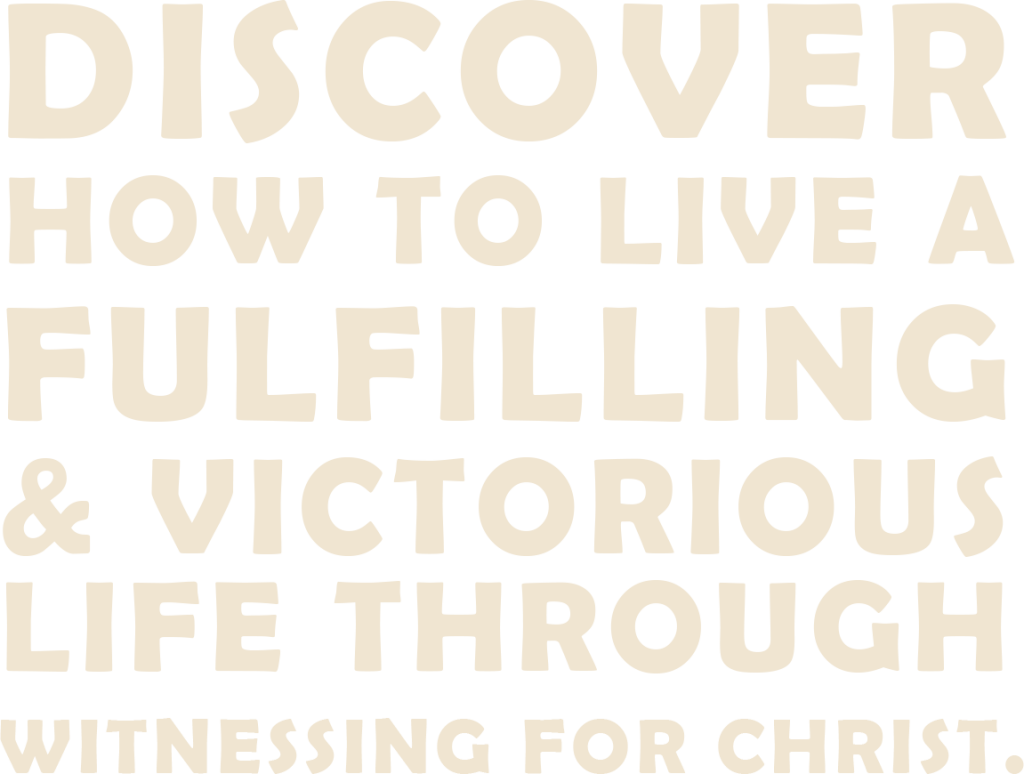 Discover how to live a fulfilling and victorious life through witnessing for Christ